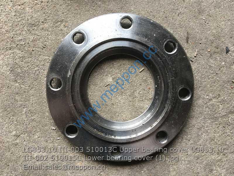 LG853.10 III-003 510013C Upper bearing cover LG853.10 III-002 510015C Lower bearing cover LONKING